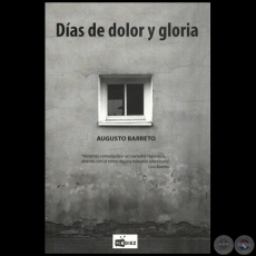 DAS DE DOLOR Y GLORIA - Autor: AUGUSTO BARRETO - Ao 2013